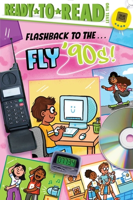 Flashback to the . . . Fly '90s!: Ready-To-Read Level 2 - Michaels, Patty