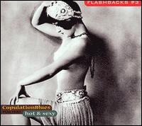 Flashbacks, Vol. 3 - Copulation Blues 1926-1940: Hot & Sexy - Various Artists