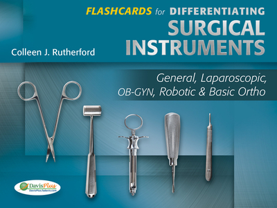 Flashcards for Differentiating Surgical Instruments: General, Laparoscopic, Ob-Gyn, Robotic & Basic Ortho - Colleen Rutherford