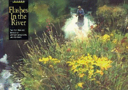 Flashes in the River: The Flyfishing Images of Arthur Shilstone and Ed Gray - Gray, Ed