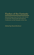 Flashes of the Fantastic: Selected Essays from the War of the Worlds Centennial, Nineteenth International Conference on the Fantastic in the Arts