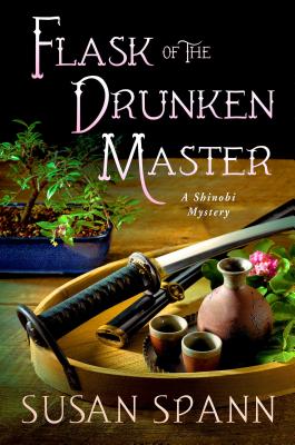 Flask of the Drunken Master: A Shinobi Mystery - Spann, Susan