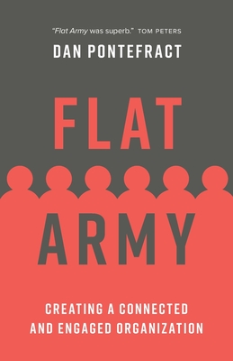 Flat Army: Creating a Connected and Engaged Organization - Pontefract, Dan