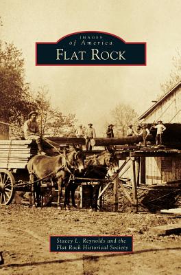 Flat Rock - Reynolds, Stacey L, and Flat, Rock Historical Society