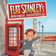 Flat Stanley's Worldwide Adventures #14: On a Mission for Her Majesty: On a Mission for Her Majesty