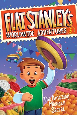 Flat Stanley's Worldwide Adventures #5: The Amazing Mexican Secret - Brown, Jeff, Dr.