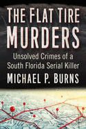 Flat Tire Murders: Unsolved Crimes of a South Florida Serial Killer