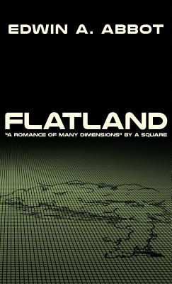 Flatland: "A Romance of Many Dimensions" by A Square - Abbott, Edwin A