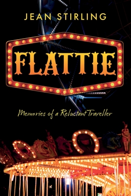 Flattie: Memories of a Reluctant Traveller - Stirling, Jean