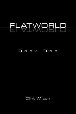 Flatworld: Book One - Wilson, Clint