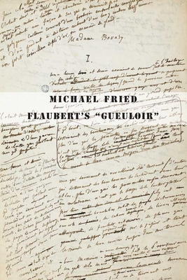 Flaubert's "Gueuloir": On "Madame Bovary" and "Salammb" - Fried, Michael