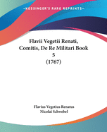 Flavii Vegetii Renati, Comitis, De Re Militari Book 5 (1767)