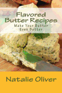 Flavored Butter Recipes: Make Your Butter Even Better