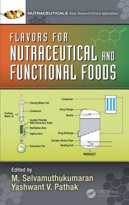 Flavors for Nutraceutical and Functional Foods - Selvamuthukumaran, M. (Editor), and Pathak, Yashwant (Editor)