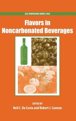 Flavors in Noncarbonated Beverages - Da Costa, Neil (Editor), and Cannon, Robert (Editor)