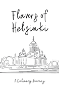 Flavors of Helsinki: A Culinary Journey.