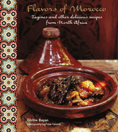 Flavors of Morocco: Tagines and Other Delicious Recipes from North Africa