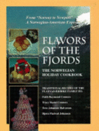 Flavors of the Fjords: Norwegian Holiday Cookbook - Connors, Faith, and Johansen, Bjorn F, and Halvorsen, Tove J