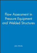 Flaw Assessment in Pressure Equipment and Welded Structures - PD 6493 to BS 7910