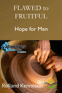 Flawed to Fruitful: Hope for Men: Dyslexic Friendly Version