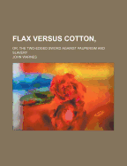 Flax Versus Cotton; Or, the Two-Edged Sword Against Pauperism and Slavery