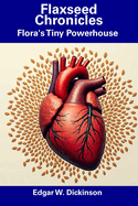 Flaxseed Chronicles: Flora's Tiny Powerhouse