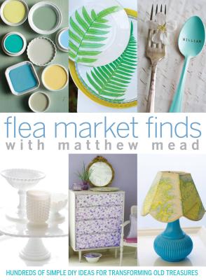 Flea Market Finds with Matthew Mead - Mead, Matthew