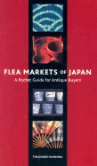 Flea Markets of Japan: A Pocket Guide for Antique Buyers