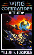 Fleet Action (Wing Commander 3) - Forstchen, William R, Dr., Ph.D., and Forstchen, & Stasheff, and Forstchen & Stasheff