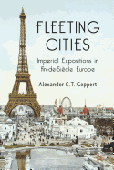 Fleeting Cities: Imperial Expositions in Fin-De-Siècle Europe