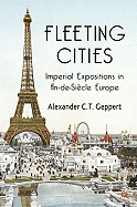Fleeting Cities: Imperial Expositions in Fin-de-Siecle Europe