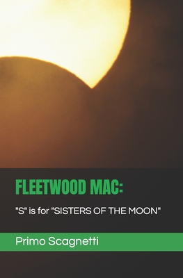 Fleetwood Mac: "S" is for "SISTERS OF THE MOON" - Scagnetti, Primo