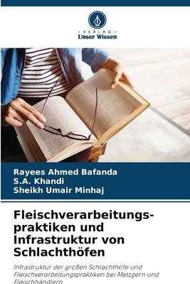 Fleischverarbeitungs- praktiken und Infrastruktur von Schlachthfen - Bafanda, Rayees Ahmed, and Khandi, S a, and Minhaj, Sheikh Umair