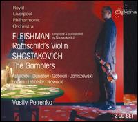 Fleishman: Rothschild's Violin; Shostakovich: The Gamblers - Alastair McCall (vocals); Andris Lapins (tenor); Elena Gabouri (mezzo-soprano); Jacek Janiszewski (bass);...