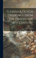Flemish & Dutch Drawings From the 15th to the 18th Century