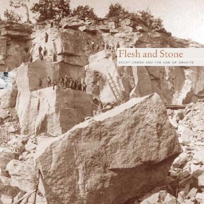 Flesh and Stone: Stony Creek and the Age of Granite - DeFord, Deborah H. (Editor)