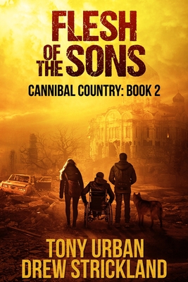 Flesh of the Sons: A Post Apocalyptic Thriller - Strickland, Drew, and Urban, Tony