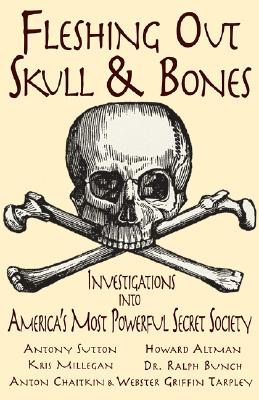 Fleshing Out Skull & Bones: Investigations Into America's Most Powerful Secret Society - Millegan, Kris (Editor)
