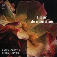 Fleur de mon me - Aleksei Kiseliov (cello); Karen Cargill (mezzo-soprano); Maya Iwabuchi (violin); Simon Lepper (piano); Tom Dunn (viola);...