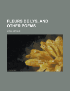 Fleurs de Lys, and Other Poems