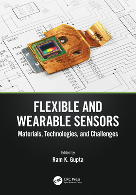 Flexible and Wearable Sensors: Materials, Technologies, and Challenges - Gupta, Ram K (Editor)