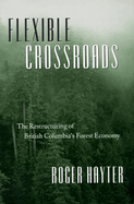 Flexible Crossroads: The Restructuring of British Columbia's Forest Economy