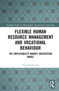 Flexible Human Resource Management and Vocational Behaviour: The Employability Market Orientation Model