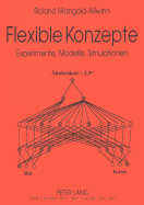 Flexible Konzepte: Experimente, Modelle, Simulationen