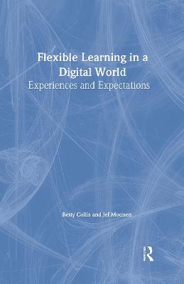 Flexible Learning in a Digital World: Experiences and Expectations - Collis, and Moonen, Jef