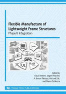 Flexible Manufacture of Lightweight Frame Structures; Phase II: Integration: (Advanced Materials Research; V.43)