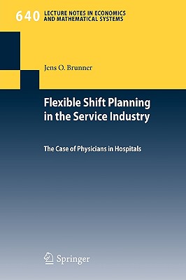 Flexible Shift Planning in the Service Industry: The Case of Physicians in Hospitals - Brunner, Jens O