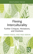Flexing Interculturality: Further Critiques, Hesitations, and Intuitions