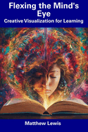 Flexing the Mind's Eye: Creative Visualization for Learning
