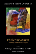 Flickering Images: Theology and Film in Dialogue